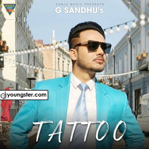 Tattoo (Tatoo) G Sandhu New Song Mp3 Download - DjYoungster